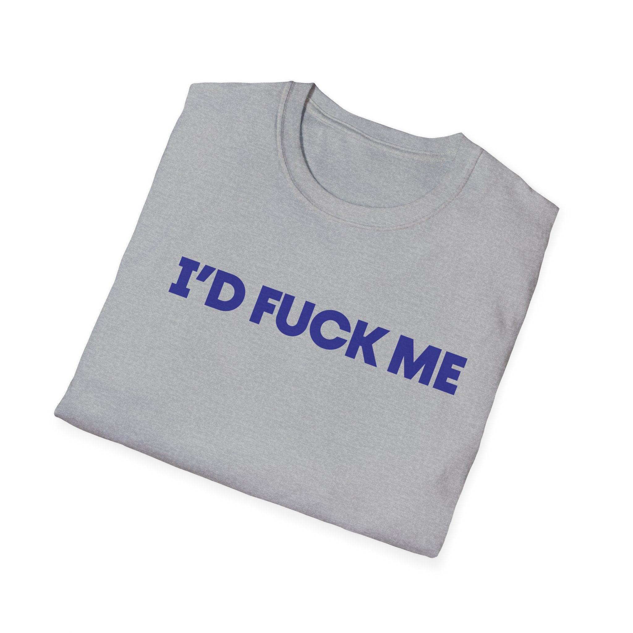 I'D FUCK ME